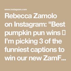 the text reads, reebca zamolo on instagram best pumpkin pun wins i'm picking 3 of the funniest captions to win our new zam