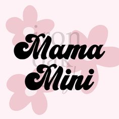 the word mama mini written in black on a pink background