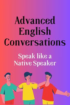 an image of two men shaking hands with the words advanced english conversations speak like a native speaker