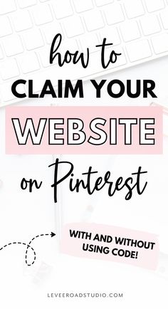 the words how to claim your website on pinterest with and without using code