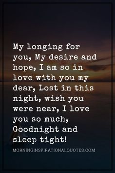 a quote that reads, my longing for you, my desired and hope i am so in love with you