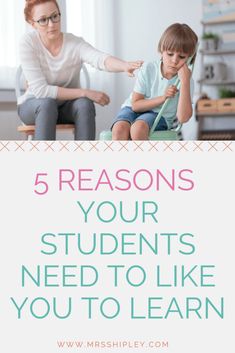 a woman sitting next to a child with the words 5 reasons your students need to like you