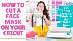 a woman standing in front of a cricut machine with the words how to cut a face mask on your cricut