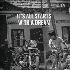 black and white photo of two men on motorcycles with caption that reads, it's all starts with a dream