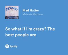 a blue background with the words, so what if i'm crazy? the best people are