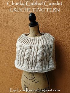 a mannequin wearing a knitted sweater on top of a wooden dummy with the words chunk cabled capelet crochet pattern