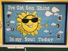 a bulletin board with the words i've got son shine in my soul today