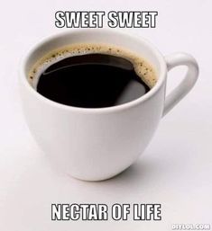 a cup of coffee with the caption i know this coffee is true it cause a burning in my boson