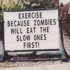 a sign that says exercise because zombies will eat the slow ones first