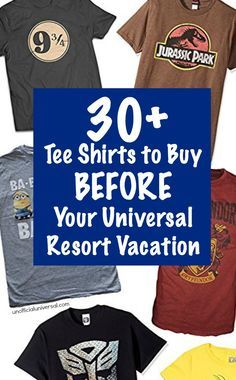 some t - shirts that are on display with the words 30 tee shirts to buy before your universal resort vacation