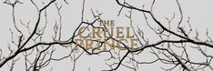 the cruel prince logo surrounded by bare tree branches with no leaves on it, against a gray sky background