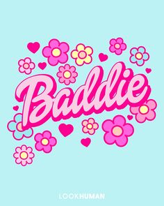 the word badlie surrounded by flowers and hearts on a blue background with pink lettering