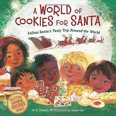 a children's book about cookies for santa with the title, a world of cookies for santa follow santa's tasty try around the world