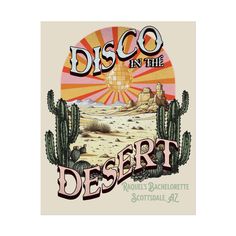 a poster with the words disco in the desert and cacti on it's side