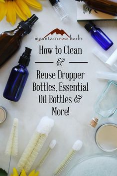 bottles and brushes are arranged on a table with the words how to clean reuse dropper bottles, essential oil bottles & more