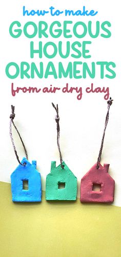 three small wooden houses with the words how to make gorgeous house ornaments from air dry clay