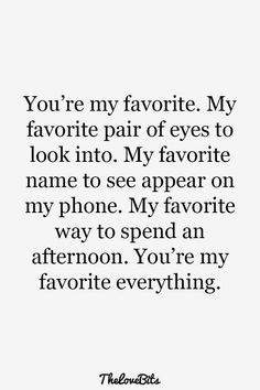 an image with the words you're my favorite, my favorite pair of eyes to look into