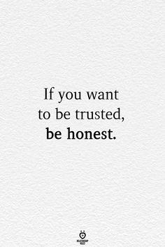 a quote that says if you want to be trusted, be honest on white paper