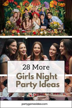 girls night party ideas with the words 28 more girls night party ideas on top and below