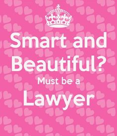 a pink background with hearts and the words smart and beautiful? must be a lawyer