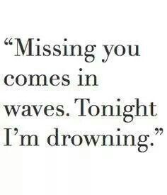 an image of a quote that says missing you comes in waves tonight i'm growing