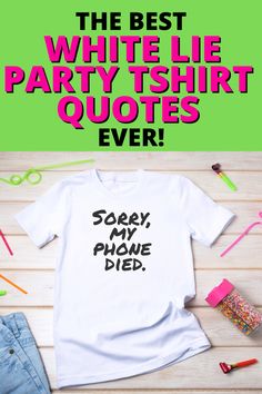 White Lie Party Shirts Ideas College, White Lie T Shirt Ideas High School, White Lie Party Shirts, White Lie Tshirt Party, White Lies Party Shirts