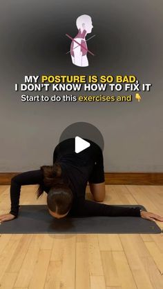 a woman in black shirt doing yoga on wooden floor next to wall with sign that says, my posture is so bad i don't know how to fix it