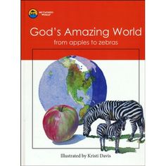 a book with an image of two zebras and an apple on the cover, which reads god's amazing world from apples to zebras