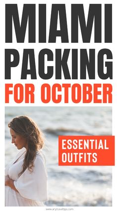 a woman standing in front of the ocean with her back to the camera text reads, miami packing for october essential outfits