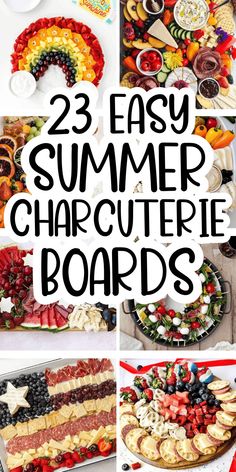 an assortment of different types of food and desserts with text overlay that reads 23 easy summer charcuterie boards