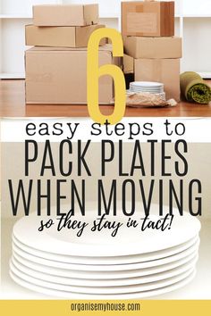 stacks of moving boxes with the text 6 easy steps to pack plates when moving so they stay in place