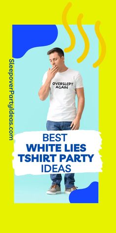 a man standing in front of a blue and yellow background with the words best white lies t - shirt party ideas