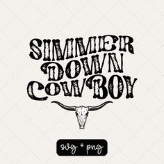 a cow skull with the words summer down in cowboy on it's forehead and an inscription