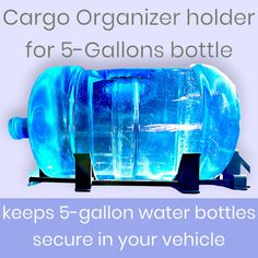 a water bottle with the words keep 5 gallon water bottles secure in your vehicle