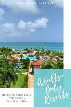 an aerial view of the resort with text overlay that reads, adults only resort