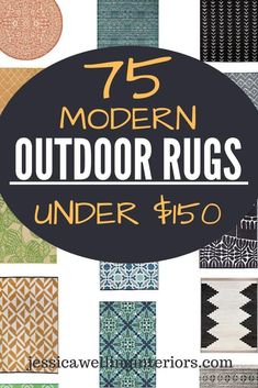 75 modern outdoor rugs under $ 50 with text overlay that reads 75 modern outdoor rugs under $ 50