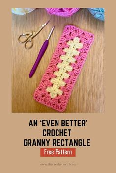 an even better crochet granny rectangle pattern with scissors and yarn on the table