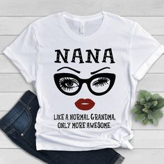 Nana T-shirt, Mom Tshirt Designs, Nana Shirts Ideas, Funny Tshirt Quotes, Nana T Shirts, Best Grandma, Nana Shirts, Grandma Shirt