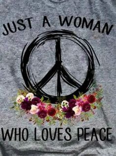 a woman who loves peace shirt with flowers on it