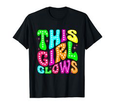 PRICES MAY VARY. This Girl Glows Shirt, This Girl Glows T-Shirt, Lightweight, Classic fit, Double-needle sleeve and bottom hem 80s Quotes, Colorful Quotes, Cozy Farmhouse Living Room, Color Quotes, Cozy Farmhouse, Shirts Design, 90s Kids, Farmhouse Living, Women T Shirt