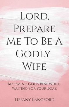 a pink book cover with the words lord prepare me to be a godly wife