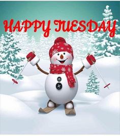 a snowman is holding two skis in his hands and the words happy tuesday