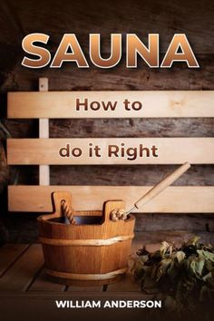 the cover of sauna how to do it right by william andersonn, with an image of a wooden bucket