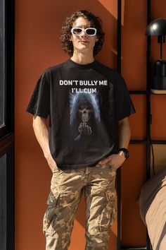 Dont Bully Me Ill Cum Shirt, Funny Streetwear T-shirt With Front Print, Funny Front Print T-shirt For Streetwear, Graphic Tee With Slogan For Fan Merchandise, Fan Merchandise Slogan Graphic Tee, Funny Graphic Print Top For Fans, Funny Graphic Print Tops For Fan Merchandise, Funny Letter Print Tops For Fans, Fan Merchandise Slogan Crew Neck Top