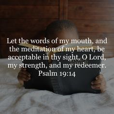 a little boy laying in bed reading a book with the words, let the words of my mouth, and the meditation of my heart, be aceepable in thy sight, o lord, my strength