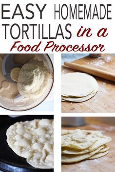 homemade tortillas in a food processor with text overlay that reads easy homemade tortillas in a food processor