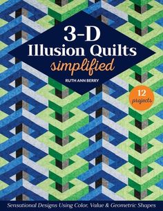 the 3 d illusion quilts book is shown in blue, green and grey colors