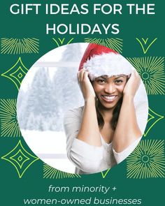 a woman wearing a santa hat and holding her hands up to her head with the words, gift ideas for the holidays from minority + women - owned businesses