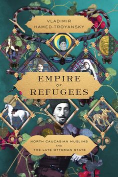 empire of refugees north causasian muslims and the late ottoman state cover image