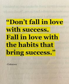 an open book with the words don't fall in love with success, fall in love with the habitts that bring success